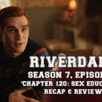 Riverdale Season 7, Episode 3: “Chapter One Hundred Twenty: Sex Education”
