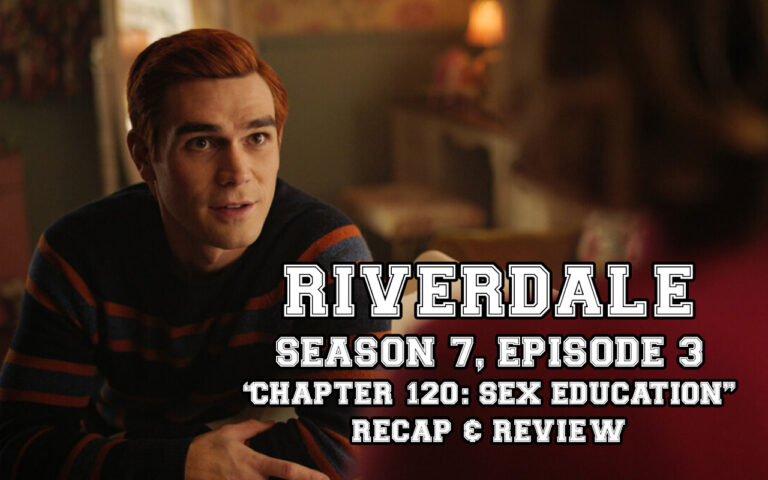 Riverdale Season 7, Episode 3: “Chapter One Hundred Twenty: Sex Education”