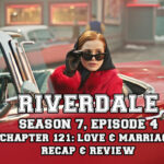 Riverdale Season 7, Episode 4: “Chapter One Hundred Twenty-One: Love & Marriage”