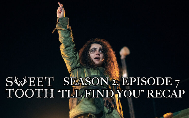 sweet tooth season 2 episode 7 i'll find you