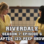 Riverdale Season 7, Episode 6 “Chapter One Hundred Twenty-Three: Peep Show”
