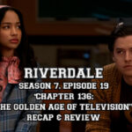 Riverdale Season 7, Episode 19: “Chapter One Hundred Thirty-Six: The Golden Age Of Television”