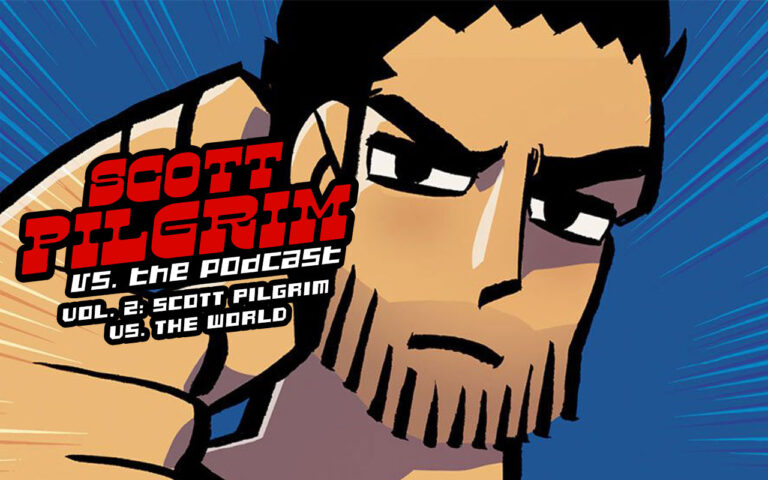 scott pilgrim vs the podcast vol 2 vs the world