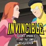 Invincible Season 2 Episode 6 It's Not That Simple Recap and Review