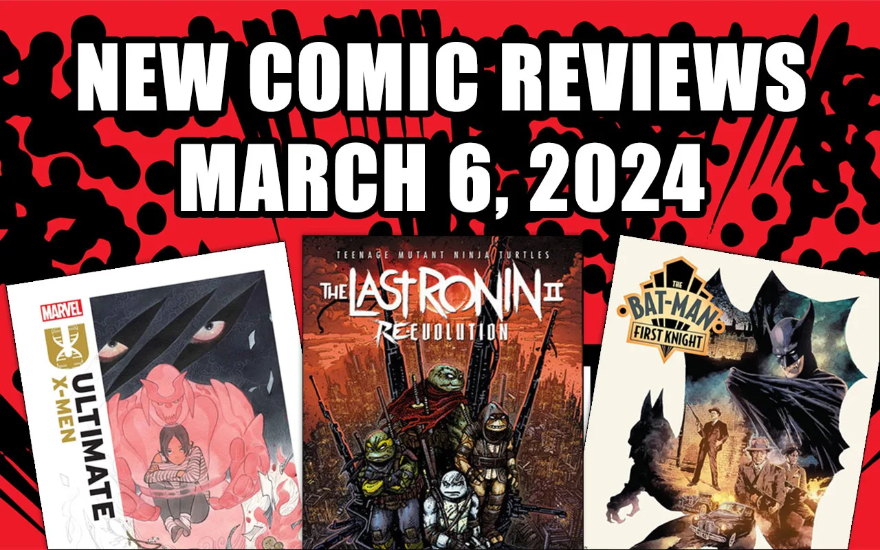 new comic reviews march 6 2024 ultimate x-men the last ronin 2 the bat-man