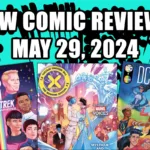 New Comic Book Reviews May 29 2024