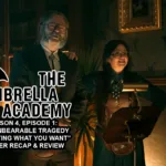 The Umbrella Academy, Season 4, Episode 1 "The Unbearable Tragedy Of Getting What You Want" | Recap & Review