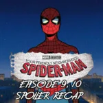 Your Friendly Neighborhood Spider-Man Episode 9 and 10 spoiler review