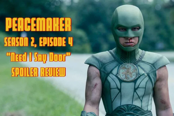 Peacemaker, Season 2, Episode 4 "Need I Say Door" | Spoiler Review