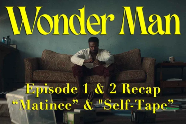 Wonder Man Episode 1 and 2 recap