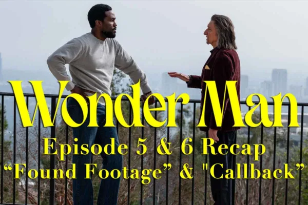 Wonder Man Episode 5 & 6 Recap: "Found Footage" & "Callback"