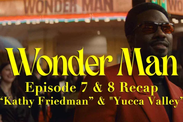 Wonder Man Episode 7 and 8 recap